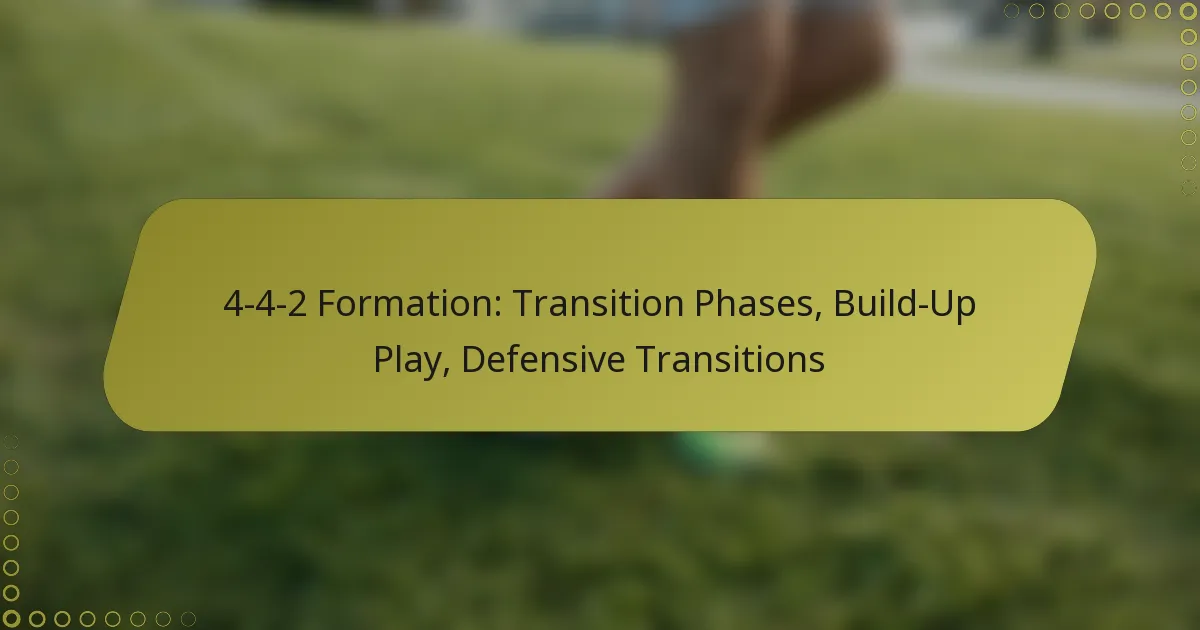 4-4-2 Formation: Transition Phases, Build-Up Play, Defensive Transitions
