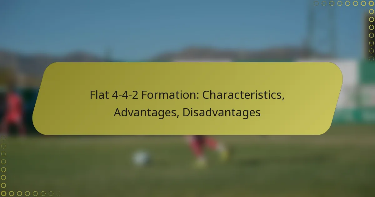 Flat 4-4-2 Formation: Characteristics, Advantages, Disadvantages