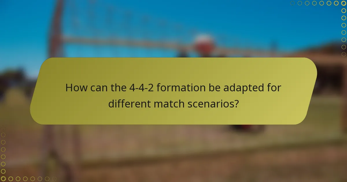 How can the 4-4-2 formation be adapted for different match scenarios?