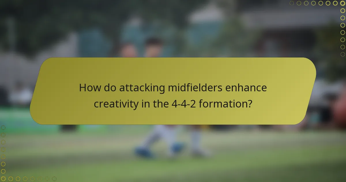 How do attacking midfielders enhance creativity in the 4-4-2 formation?