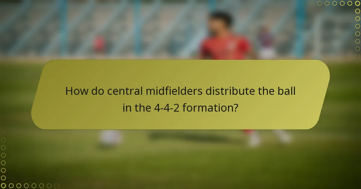 How do central midfielders distribute the ball in the 4-4-2 formation?