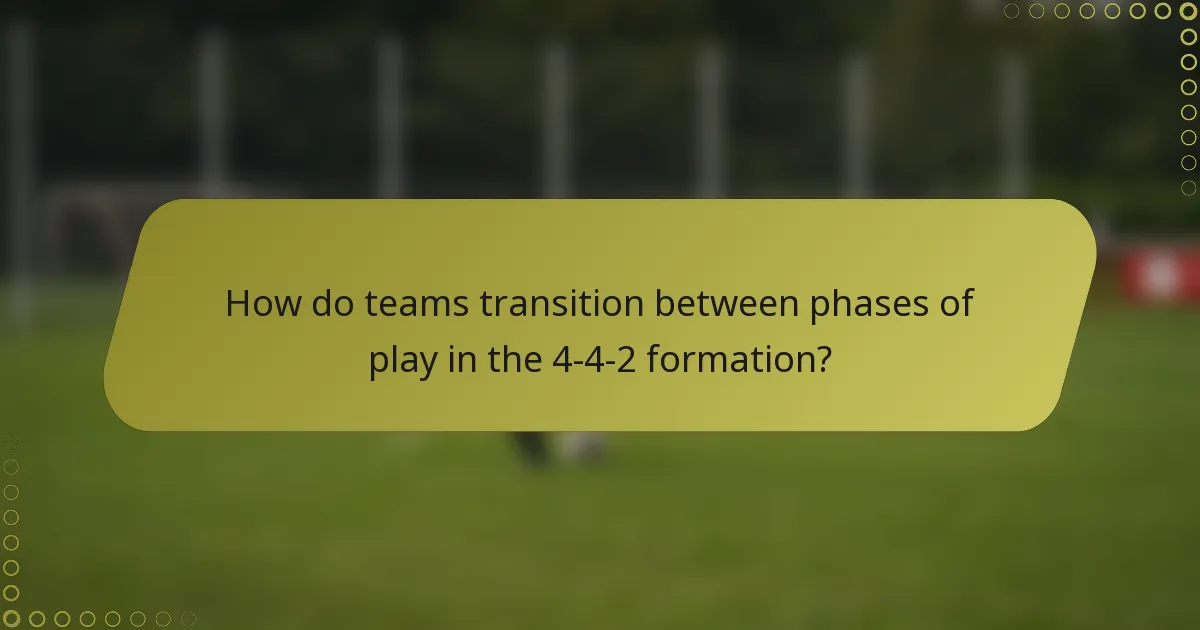 How do teams transition between phases of play in the 4-4-2 formation?