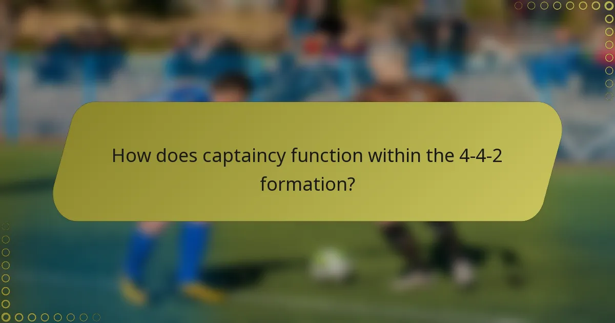 How does captaincy function within the 4-4-2 formation?
