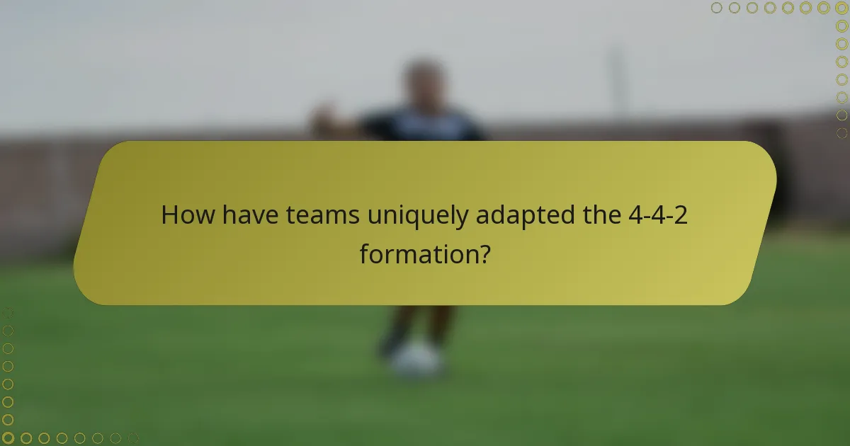 How have teams uniquely adapted the 4-4-2 formation?