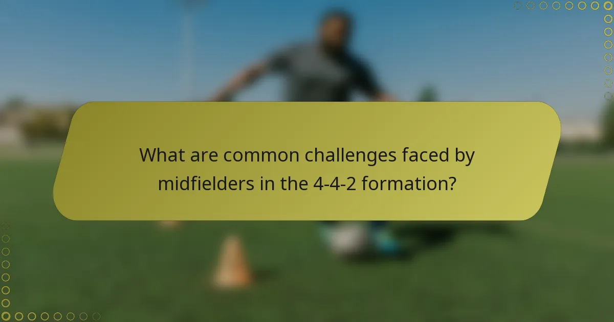 What are common challenges faced by midfielders in the 4-4-2 formation?