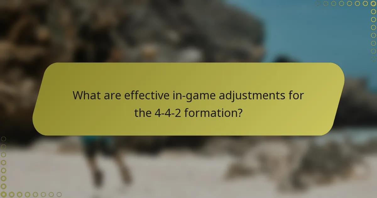 What are effective in-game adjustments for the 4-4-2 formation?