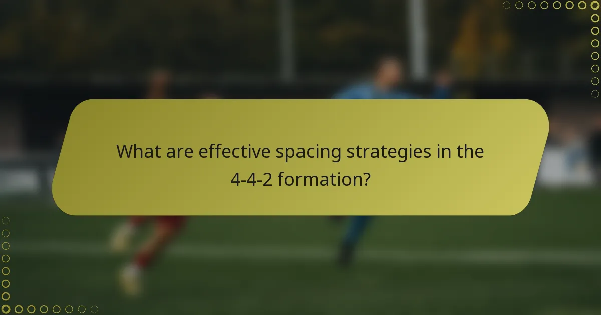 What are effective spacing strategies in the 4-4-2 formation?