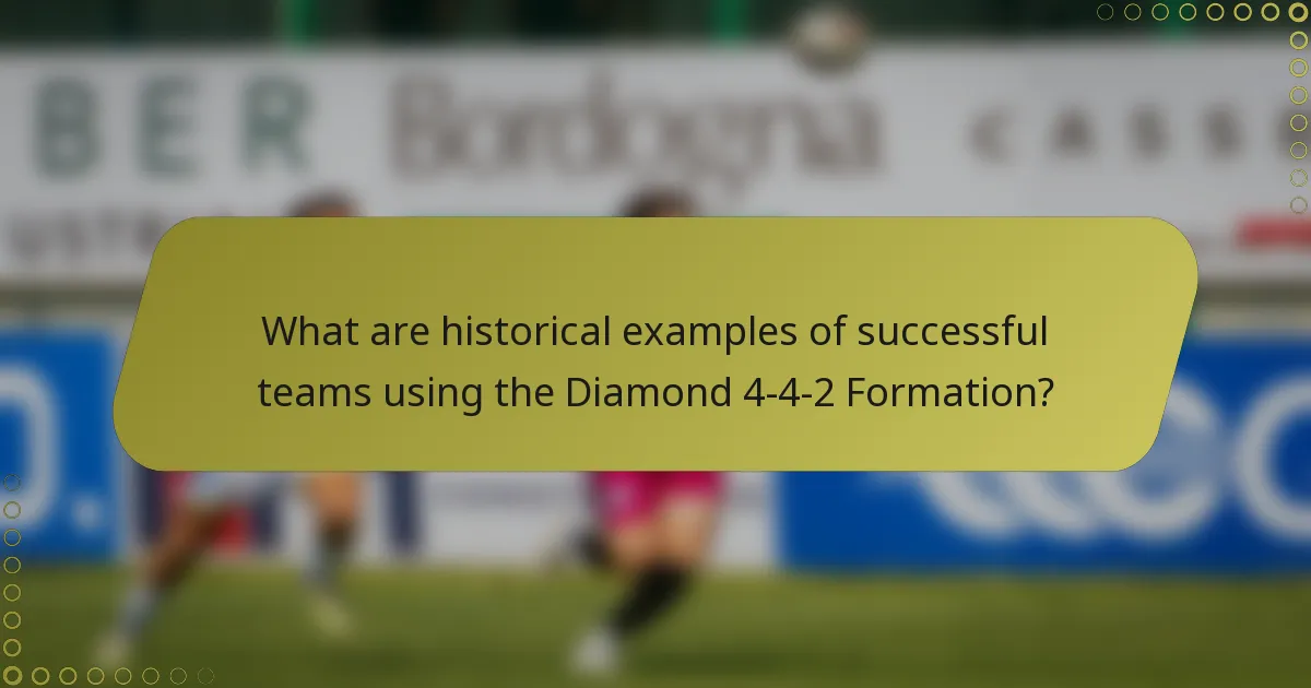 What are historical examples of successful teams using the Diamond 4-4-2 Formation?