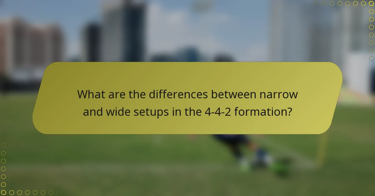 What are the differences between narrow and wide setups in the 4-4-2 formation?