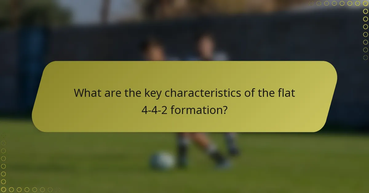What are the key characteristics of the flat 4-4-2 formation?