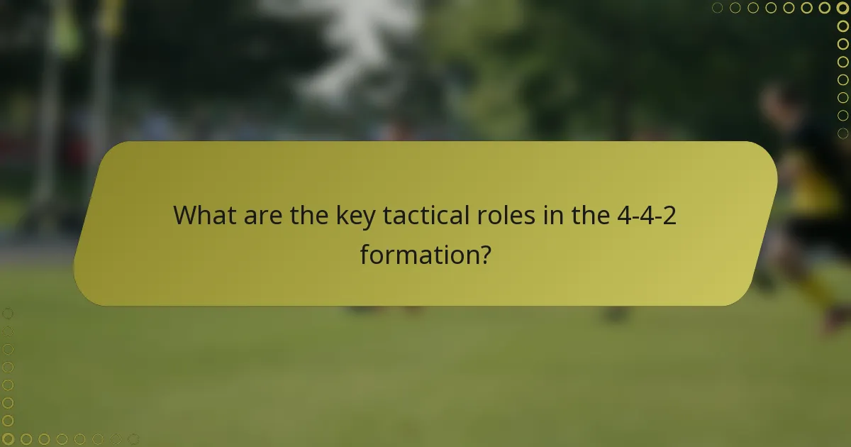What are the key tactical roles in the 4-4-2 formation?