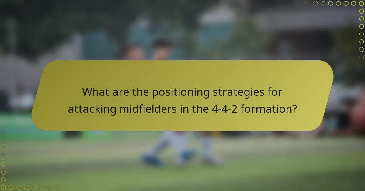 What are the positioning strategies for attacking midfielders in the 4-4-2 formation?