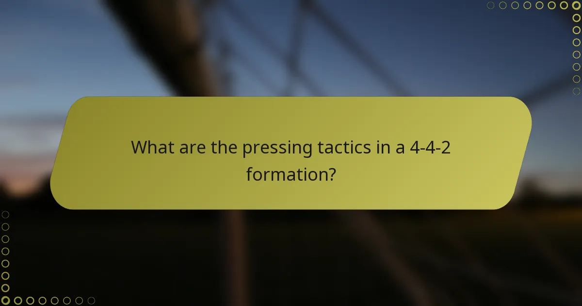 What are the pressing tactics in a 4-4-2 formation?