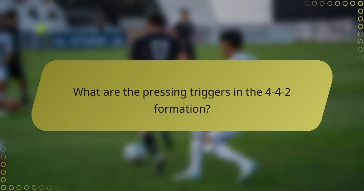What are the pressing triggers in the 4-4-2 formation?