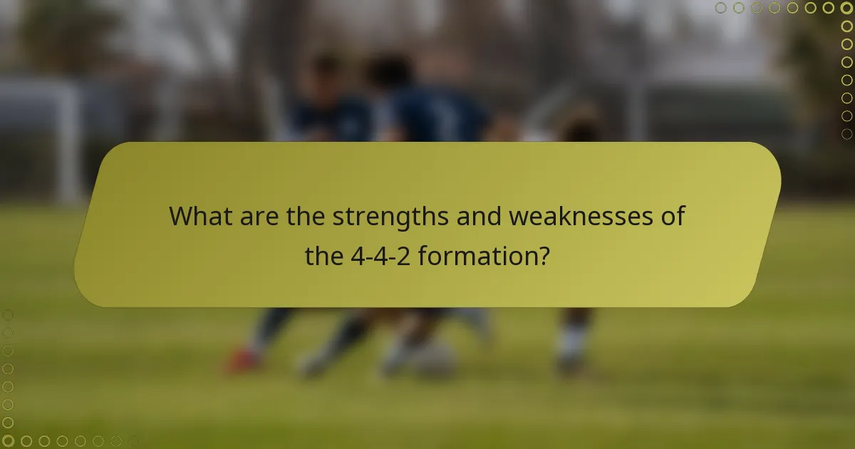 What are the strengths and weaknesses of the 4-4-2 formation?