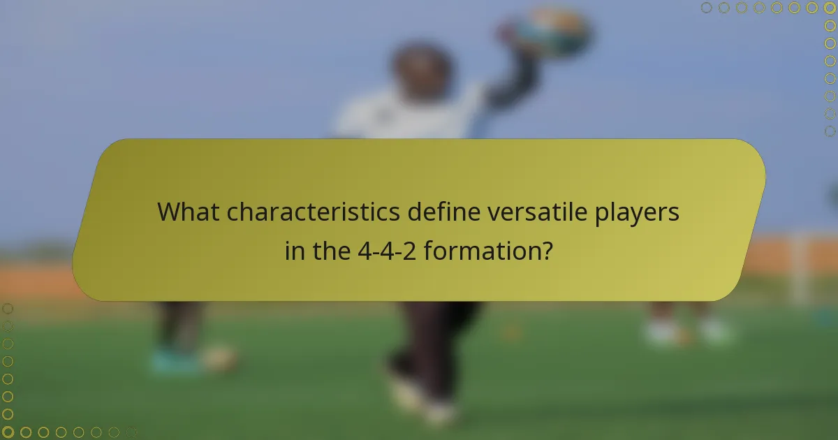 What characteristics define versatile players in the 4-4-2 formation?