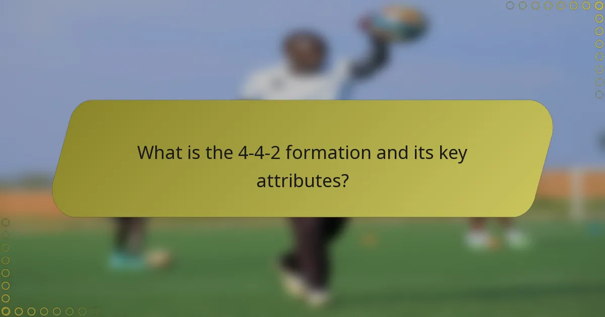 What is the 4-4-2 formation and its key attributes?