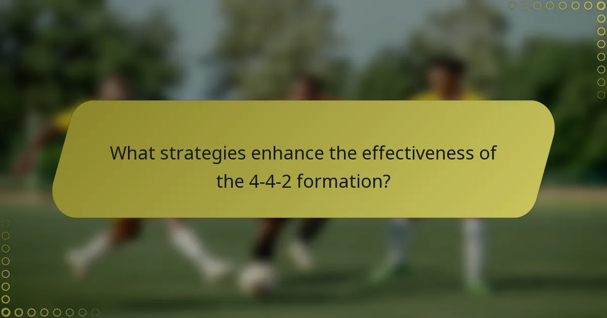 What strategies enhance the effectiveness of the 4-4-2 formation?