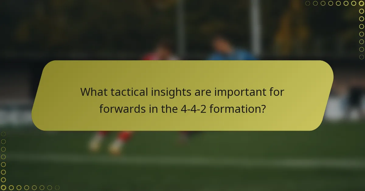 What tactical insights are important for forwards in the 4-4-2 formation?