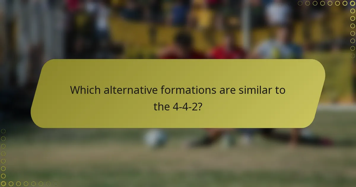 Which alternative formations are similar to the 4-4-2?